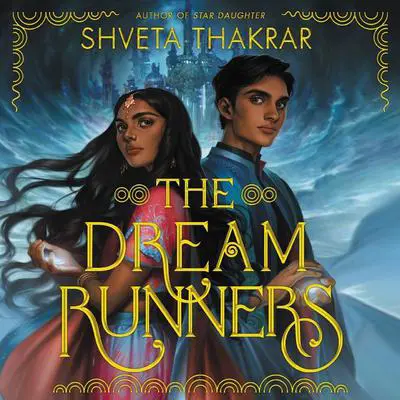 The Dream Runners Audibook, by Shveta Thakrar
