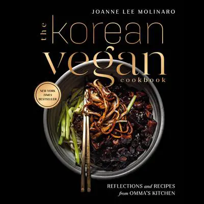 The Korean Vegan Cookbook: Reflections and Recipes from Omma's Kitchen Audibook, by Joanne Lee Molinaro