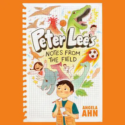 Peter Lee's Notes from the Field Audibook, by Angela Ahn