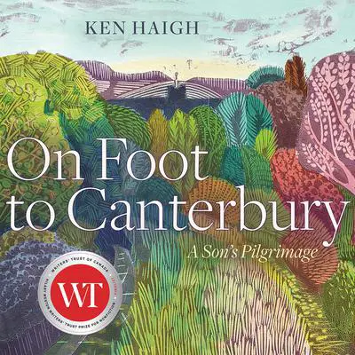 On Foot to Canterbury: A Son's Pilgrimage Audibook, by Kenneth Haigh