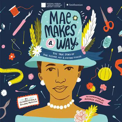 Mae Makes a Way: The True Story of Mae Reeves, Hat & History Maker Audibook, by Olugbemisola Rhuday-Perkovich