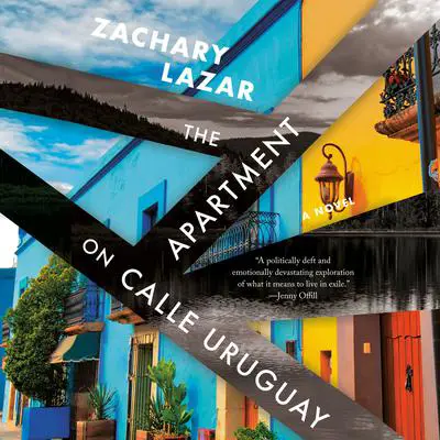 The Apartment on Calle Uruguay: A Novel Audibook, by Zachary Lazar