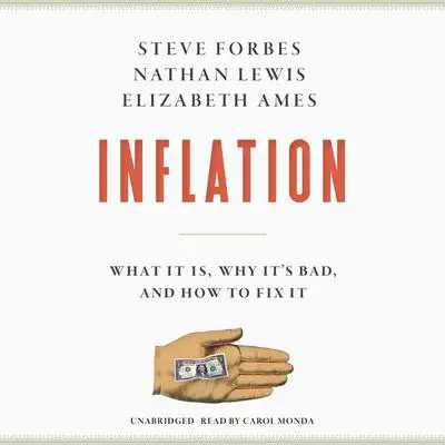 Inflation: What It Is, Why It's Bad, and How to Fix It Audibook, by Steve Forbes