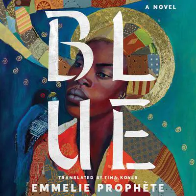 Blue: A Novel Audibook, by Emmelie Prophète