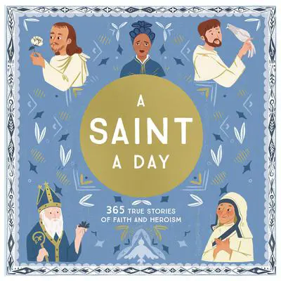 A Saint a Day: 365 True Stories of Faith and Heroism Audibook, by Meredith Hinds