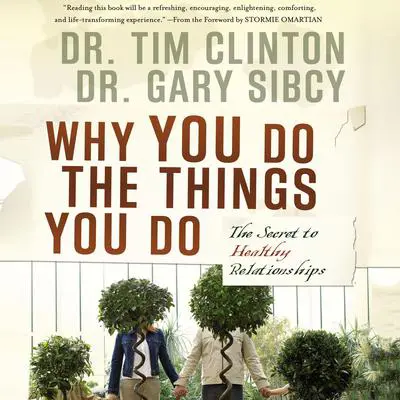 Why You Do the Things You Do: The Secret to Healthy Relationships Audibook, by Tim Clinton