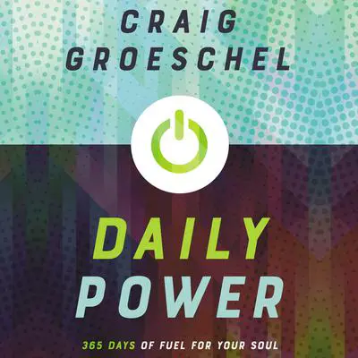 Daily Power: 365 Days of Fuel for Your Soul Audibook, by Craig Groeschel