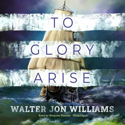 To Glory Arise Audibook, by Walter Jon Williams