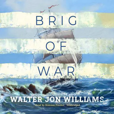 Brig of War Audibook, by Walter Jon Williams