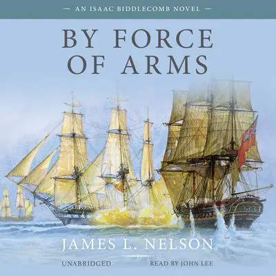 By Force of Arms Audibook, by James L. Nelson