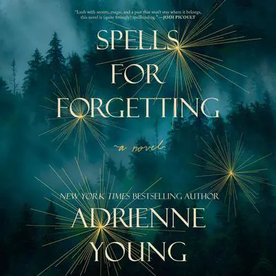 Spells for Forgetting: A Novel Audibook, by Adrienne Young