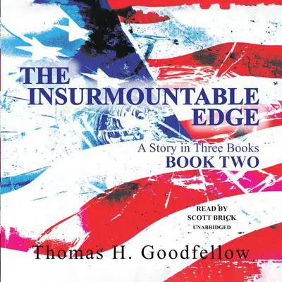 The Insurmountable Edge: Book Two: A Story in Three Books Audibook, by Thomas H. Goodfellow