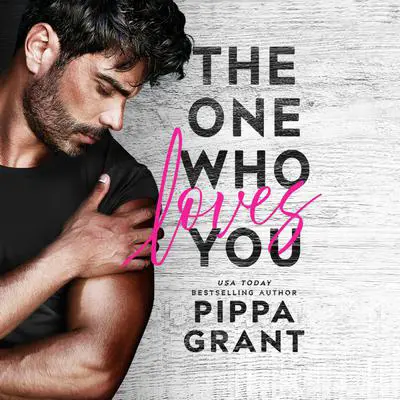 The One Who Loves You Audibook, by Pippa Grant