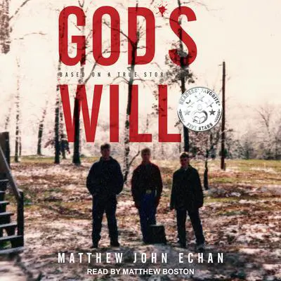 God*s Will: Based on a True Story Audibook, by Matthew John Echan