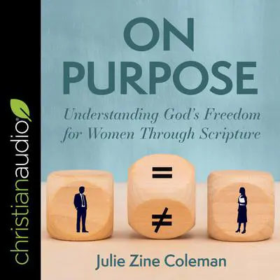 On Purpose: Understanding God's Freedom for Women Through Scripture Audibook, by Julie Zine Coleman
