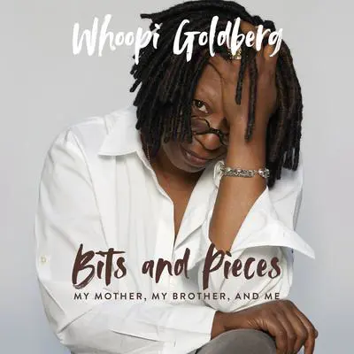 Bits and Pieces: My Mother, My Brother, and Me Audibook, by Whoopi Goldberg