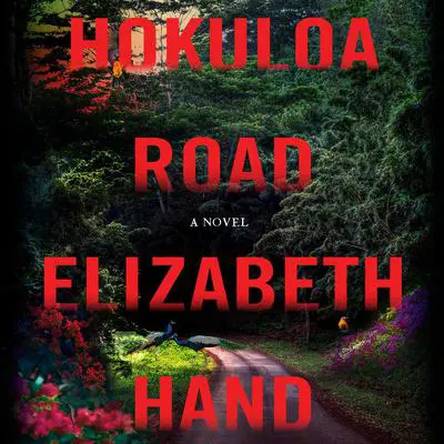 Hokuloa Road: A Novel Audibook, by Elizabeth Hand