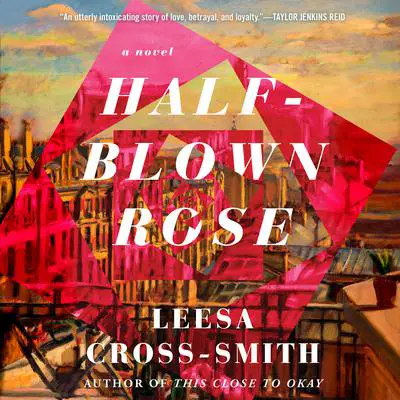 Half-Blown Rose: A Novel Audibook, by Leesa Cross-Smith