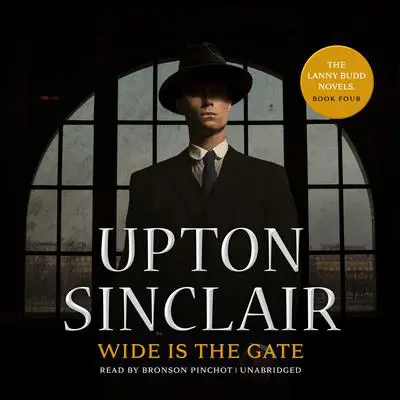 Wide Is the Gate Audibook, by Upton Sinclair