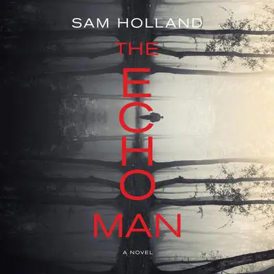 The Echo Man Audibook, by Sam Holland
