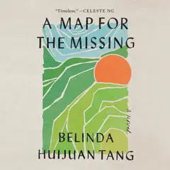 A Map for the Missing: A Novel Audibook, by Belinda Huijuan Tang