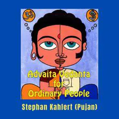 Advaita Vedanta for Ordinary People Audibook, by Stephan Kahlert