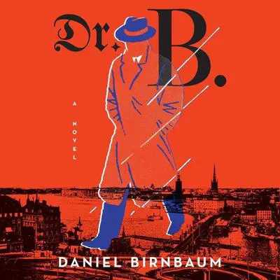 Dr. B.: A Novel Audibook, by Daniel Birnbaum