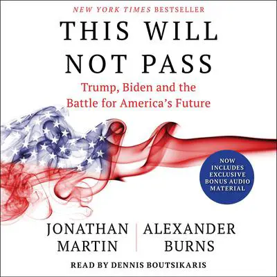 This Will Not Pass: Trump, Biden and the Battle for American Democracy Audibook, by Jonathan Martin