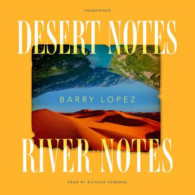 Desert Notes and River Notes Audibook, by Barry Lopez