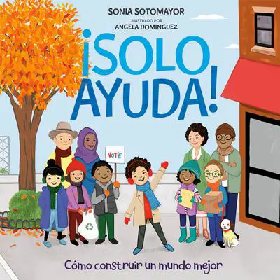 ¡Solo Ayuda!: Como construir un mundo mejor Audibook, by Sonia Sotomayor