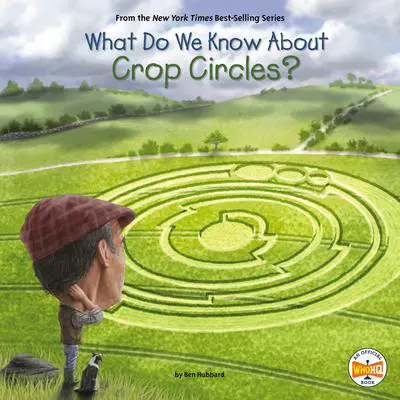 What Do We Know About Crop Circles? Audibook, by Ben Hubbard