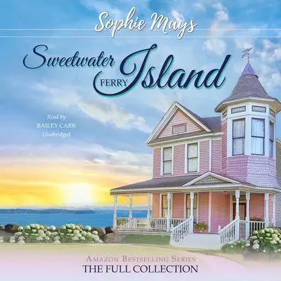 The Sweetwater Island Ferry Collection: A Heartwarming, Feel-Good Trilogy Audibook, by Sophie Mays