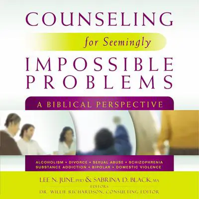 Counseling for Seemingly Impossible Problems: A Biblical Perspective Audibook, by Zondervan