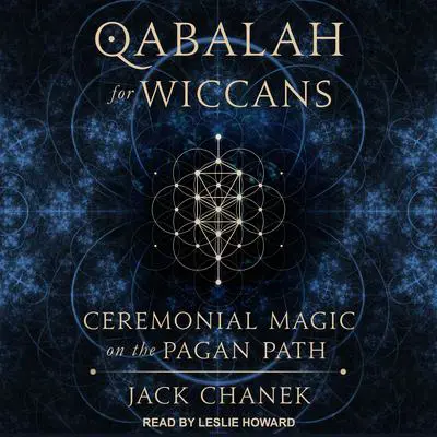 Qabalah for Wiccans: Ceremonial Magic on the Pagan Path Audibook, by Jack Chanek