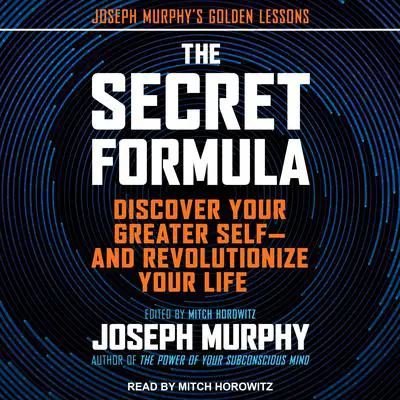 The Secret Formula: Discover Your Greater Self—and Revolutionize Your Life Audibook, by Joseph Murphy