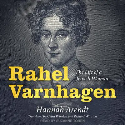 Rahel Varnhagen: The Life of a Jewish Woman Audibook, by Hannah Arendt