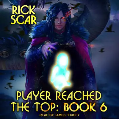 Player Reached the Top: Book 6 Audibook, by Rick Scar