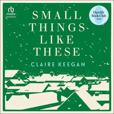 Small Things Like These Audibook, by Claire Keegan