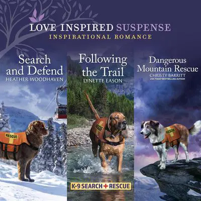 Search and Defend & Following the Trail & Dangerous Mountain Rescue Audibook, by Heather Woodhaven