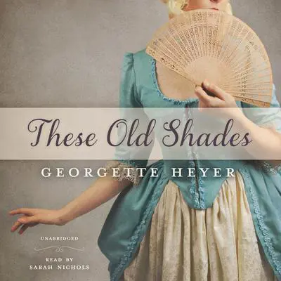 These Old Shades Audibook, by Georgette Heyer