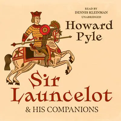 Sir Launcelot and His Companions Audibook, by Howard Pyle