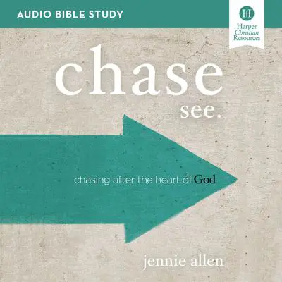 Chase: Audio Bible Studies: Chasing After the Heart of God Audibook, by Jennie Allen