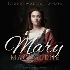 Mary Magdalene: A Novel Audibook, by Diana Wallis Taylor