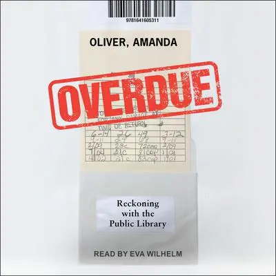 Overdue: Reckoning with the Public Library Audibook, by Amanda Oliver