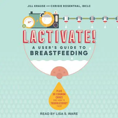 Lactivate!: A User's Guide to Breastfeeding Audibook, by Jill Krause