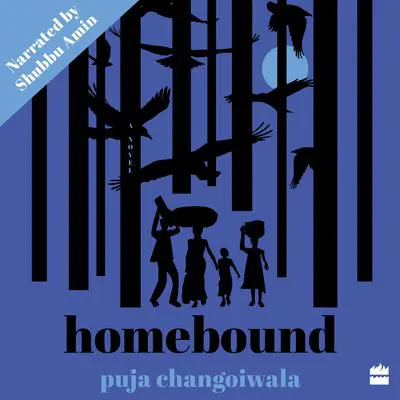 Homebound Audibook, by Puja Changoiwala