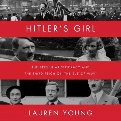 Hitler's Girl: The British Aristocracy and the Third Reich on the Eve of WWII Audibook, by Lauren Young