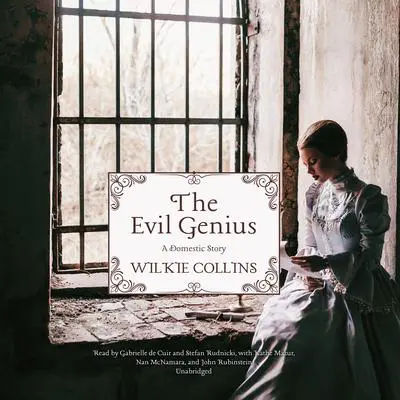 The Evil Genius: The Novel and the Play Audibook, by Wilkie Collins