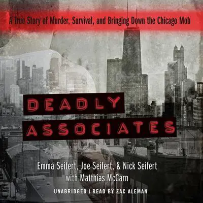 Deadly Associates: A True Story of Murder, Survival, and Bringing Down the Chicago Mob  Audibook, by Matthias McCarn