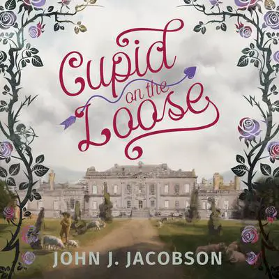 Cupid on the Loose Audibook, by John J. Jacobson